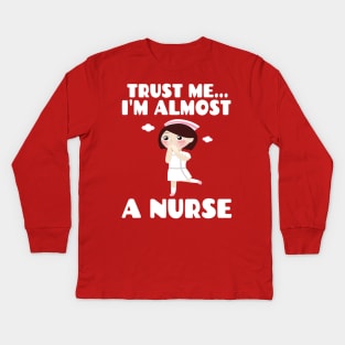 Trust me I'm almost a nurse - nursing student school LVN RN nurse practitioner Kids Long Sleeve T-Shirt